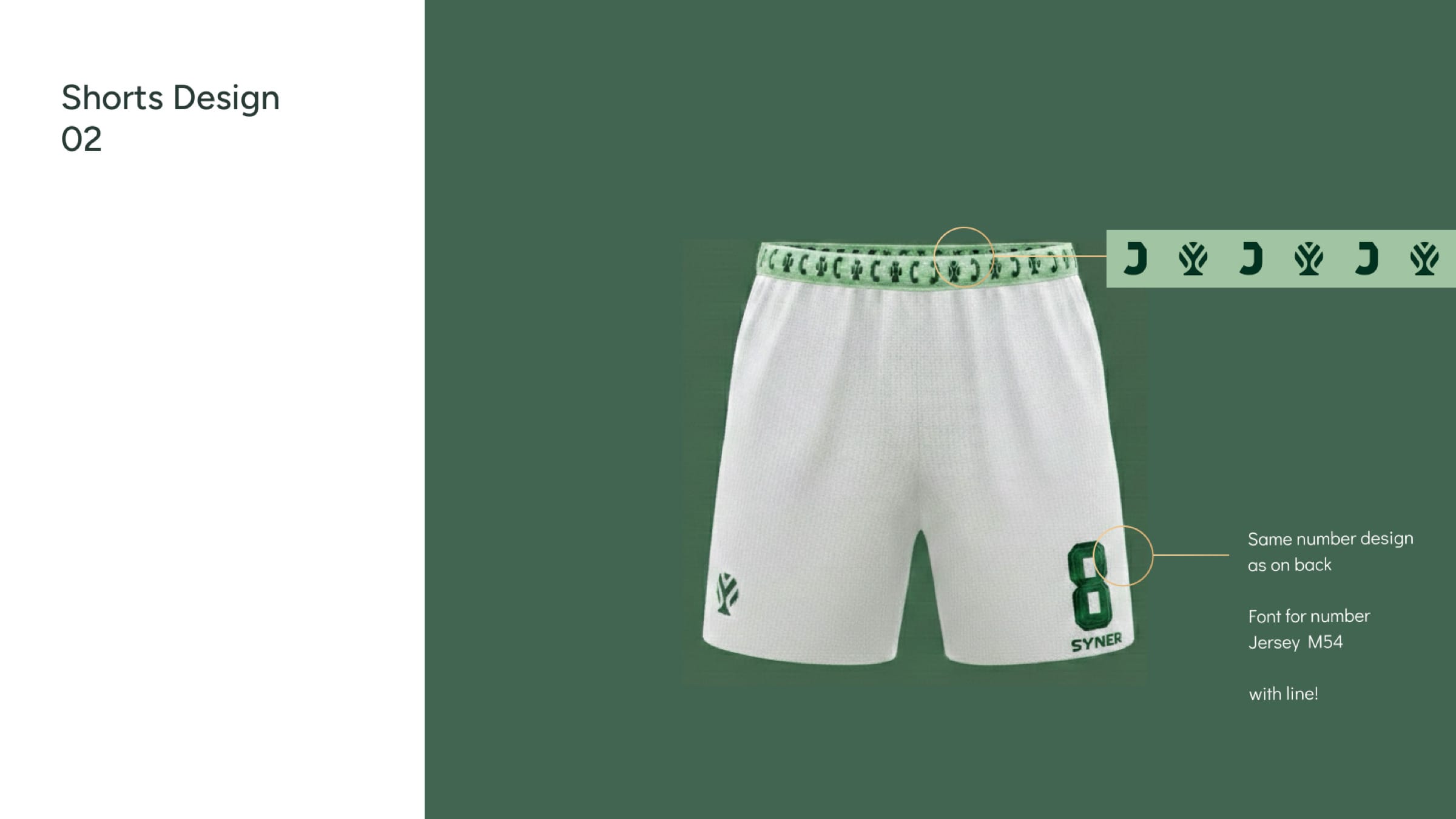 Shorts design 02: white shorts with the patterned tape at the waistband and the squad number on the leg.